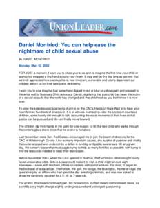Daniel Monfried: You can help ease the nightmare of child sexual abuse By DANIEL MONFRIED Monday, Mar. 10, 2008 FOR JUST a moment, I want you to close your eyes and re-imagine the first time your child or grandchild wrap