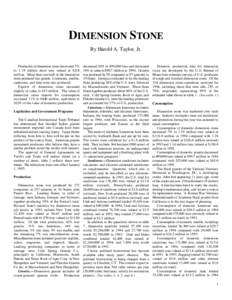 DIMENSION STONE By Harold A. Taylor, Jr. Production of dimension stone decreased 7% to 1.19 million short tons valued at $218 million. More than one-half of the dimension