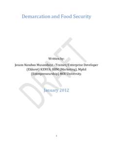 Demarcation and Food Security  Written by: Josam Nandwa Musambayi –Trainer/Enterprise Developer (Eldoret) KENYA. BBM (Marketing), Mphil (Entrepreneurship) MOI University.