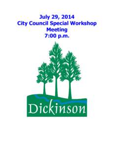 July 29, 2014 City Council Special Workshop Meeting 7:00 p.m.  CITY OF DICKINSON, TEXAS