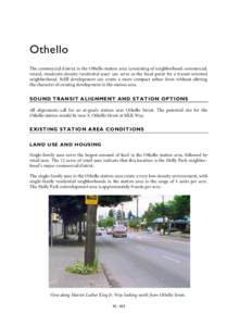 Othello The commercial district in the Othello station area (consisting of neighborhood commercial, mixed, moderate-density residential uses) can serve as the focal point for a transit-oriented neighborhood. Infill devel