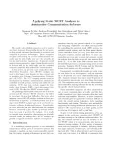 Applying Static WCET Analysis to Automotive Communication Software Susanna Byhlin, Andreas Ermedahl, Jan Gustafsson and Bj¨orn Lisper Dept. of Computer Science and Electronics, M¨alardalen University Box 883, S[removed] 