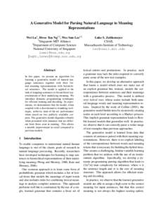 A Generative Model for Parsing Natural Language to Meaning Representations Luke S. Zettlemoyer Wei Lu1 , Hwee Tou Ng1,2 , Wee Sun Lee1,2 1 CSAIL