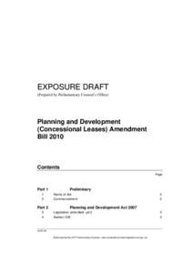 EXPOSURE DRAFT (Prepared by Parliamentary Counsel’s Office) Planning and Development (Concessional Leases) Amendment Bill 2010