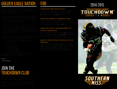 Golden Eagle Nation FAQ This is an exciting time for Southern Miss Football. Our coaching staff is looking forward to getting this program back to the top on and off the field. I want to personally invite and encourage y