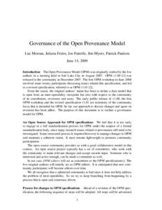 Governance of the Open Provenance Model Luc Moreau, Juliana Freire, Joe Futrelle, Jim Myers, Patrick Paulson June 15, 2009 Introduction The Open Provenance Model (OPM) was originally crafted by the five authors in a meet