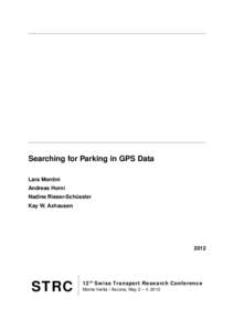 Searching for Parking in GPS Data Lara Montini Andreas Horni Nadine Rieser-Schüssler Kay W. Axhausen