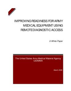 IMPROVING READINESS FOR ARMY MEDICAL EQUIPMENT USING REMOTE DIAGNOSTIC ACCESS A White Paper  The United States Army Medical Materiel Agency