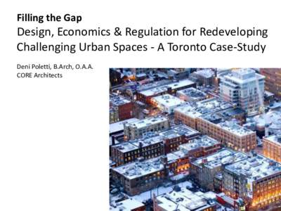 Filling the Gap - Design, Economics & Regulation for Redeveloping Challenging Urban Spaces - A Toronto Case Study