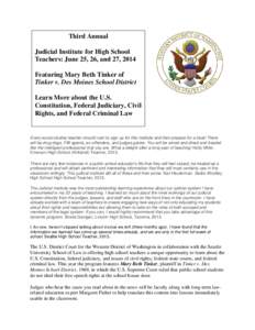 Third Annual Judicial Institute for High School Teachers: June 25, 26, and 27, 2014 Featuring Mary Beth Tinker of Tinker v. Des Moines School District Learn More about the U.S.