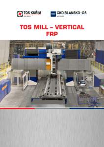 TOS MILL – VERTICAL FRP BRIDGE TYPE MACHINING CENTRE WITH MOVABLE TABLE  • Movable table (option - two tables execution)