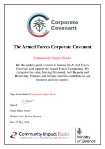 The Armed Forces Corporate Covenant Community Impact Bucks We, the undersigned, commit to honour the Armed Forces Covenant and support the Armed Forces Community. We recognise the value Serving Personnel, both Regular an