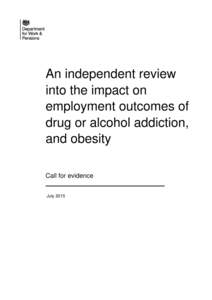 An independent review into the impact on employment outcomes of drug or alcohol addiction, and obesity - call for evidence