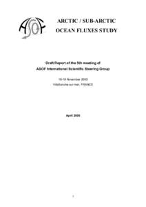 ARCTIC / SUB-ARCTIC OCEAN FLUXES STUDY Draft Report of the 5th meeting of ASOF International Scientific Steering GroupNovember 2005