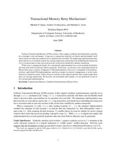 Transactional Memory Retry Mechanisms∗ Michael F. Spear, Andrew Sveikauskas, and Michael L. Scott Technical Report #935 Department of Computer Science, University of Rochester {spear, asveikau, scott}@cs.rochester.edu 