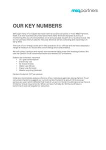 OUR KEY NUMBERS Although many of our agencies have been around for 25 years or more MSQ Partners, itself, is a new business (founded DecemberWe have adopted a policy of monitoring the use of consumables on an ann