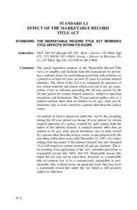 STANDARD 1.1 EFFECT OF THE MARKETABLE RECORD TITLE ACT STANDARD: THE MARKETABLE RECORD TITLE ACT REMEDIES TITLE DEFECTS WITHIN ITS SCOPE. Authorities: MCLthroughRush v Sterner, 143 Mich App