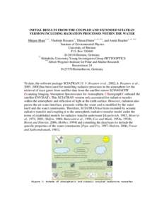 INITIAL RESULTS FROM THE COUPLED AND EXTENDED SCIATRAN VERSION INCLUDING RADIATION PROCESSES WITHIN THE WATER Mirjam Blum*, **, Vladimir Rozanov*, Tilman Dinter*, **, ***, and Astrid Bracher*, **, *** * Institute of Envi