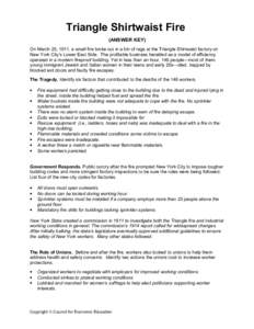 Triangle Shirtwaist Fire (ANSWER KEY) On March 25, 1911, a small fire broke out in a bin of rags at the Triangle Shirtwaist factory on New York City’s Lower East Side. The profitable business heralded as a model of eff