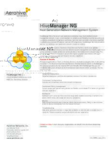 datasheet  HiveManager NG Next Generation Network Management System HiveManager NG is Aerohive’s next generation enterprise-class cloud-enabled network
