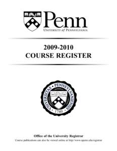 COURSE REGISTER Office of the University Registrar Course publications can also be viewed online at http://www.upenn.edu/registrar