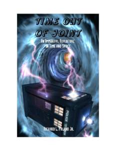 Time Out Of Joint Richard L. Foland Jr. Copyright 2012 Richard L. Foland Jr. Original Text Copyright[removed]Richard L. Foland Jr. Cover Illustration by Zonepix Smashwords Edition