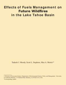 Effects of Fuels Management on Future Wildfires in the Lake Tahoe Basin Tadashi J. Moody, Scott L. Stephens, Max A. Moritz*