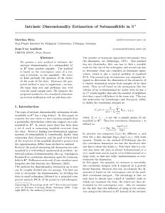 Intrinsic Dimensionality Estimation of Submanifolds in Rd Matthias Hein Max Planck Institute for Biological Cybernetics, T¨ ubingen, Germany Jean-Yves Audibert CERTIS, ENPC, Paris, France