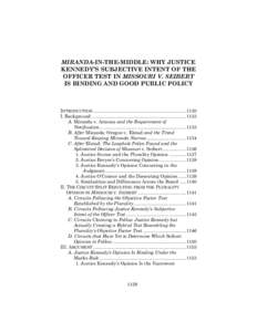 MIRANDA-IN-THE-MIDDLE: WHY JUSTICE KENNEDY’S SUBJECTIVE INTENT OF THE OFFICER TEST IN MISSOURI V. SEIBERT IS BINDING AND GOOD PUBLIC POLICY  INTRODUCTION ................................................................