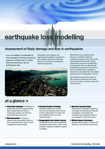 earthquake loss modelling Assessment of likely damage and loss in earthquakes Loss modelling is invaluable to risk managers and the insurance industry as they seek to make informed decisions about