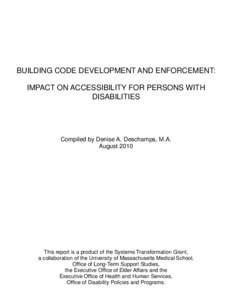 BUILDING CODE DEVELOPMENT AND ENFORCEMENT: IMPACT ON ACCESSIBILITY FOR PERSONS WITH DISABILITIES Compiled by Denise A. Deschamps, M.A. August 2010