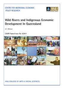 CENTRE FOR ABORIGINAL ECONOMIC POLICY RESEARCH Wild Rivers and Indigenous Economic Development In Queensland J.C. Altman