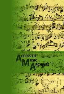 and it is important for scholars to know where the documents of composers, musicians, choirs, opera companies, conservatories, music publishers etc. are housed. The aim of the Working Group on Access to Music Archives 