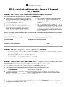 FMLA Leave Notice of Designation, Request, & Approval FMLA - Form #1 SECTION 1: FMLA Request – to be completed by the employee OR the department: This Family and Medical Leave of Absence is for the following qualifying