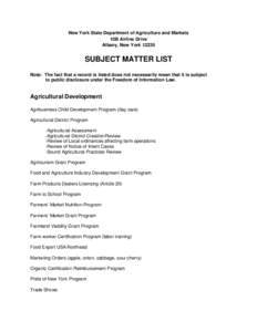 New York State Department of Agriculture and Markets 10B Airline Drive Albany, New York[removed]SUBJECT MATTER LIST Note: The fact that a record is listed does not necessarily mean that it is subject