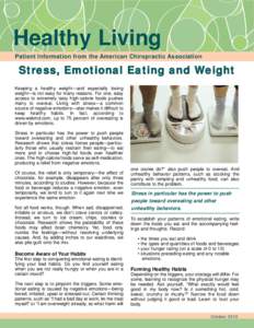 Healthy Living Patient Information from the American Chiropractic Association Stress, Emotional Eating and Weight Keeping a healthy weight—and especially losing weight—is not easy for many reasons. For one, easy