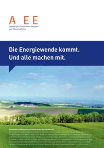 Die Energiewende kommt. Und alle machen mit. Gemeinden und Regionen gestalten unsere Energiezukunft. Die Schweiz will unabhängig von nuklearen und fossilen Energien werden. Dieses Ziel hat der Bundesrat mit der Energies