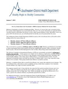 January 7, 2011  FOR IMMEDIATE RELEASE Contact: Tracy McCulloch at[removed]Now Is a Great Time to Get Vaccinated: SDHD to Sponsor Walk-In Flu Vaccine Clinics