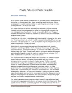 Private Patients in Public Hospitals Executive Summary In the National Health Reform Agreement and the Australian Health Care Agreements before that the Commonwealth and States agreed that people can choose to be a priva