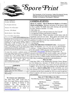 Winter 2014 Volume XXXIX No. 4 The Newsletter of the Connecticut Valley Mycological Society Affiliate of the North American Mycological Association