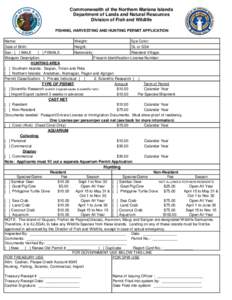 Commonwealth of the Northern Mariana Islands Department of Lands and Natural Resources Division of Fish and Wildlife FISHING, HARVESTING AND HUNTING PERMIT APPLICATION Name: Weight: