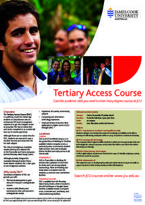 Tertiary Access Course Gain the academic skills you need to enter many degree courses at JCU Overview The Tertiary Access Course (TAC) is a pathway course for mature-age