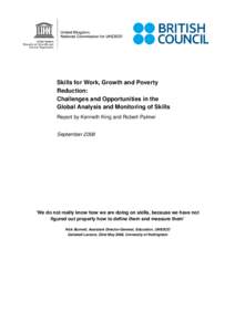 Skills for Work, Growth and Poverty Reduction: Challenges and Opportunities in the Global Analysis and Monitoring of Skills Report by Kenneth King and Robert Palmer September 2008