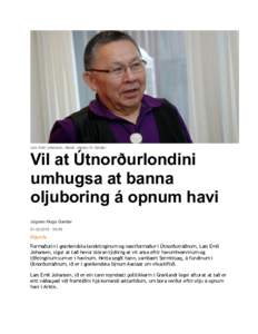 Lars Emil Johansen. Mynd: Jógvan H. Gardar  Vil at Útnorðurlondini umhugsa at banna oljuboring á opnum havi Jógvan Hugo Gardar