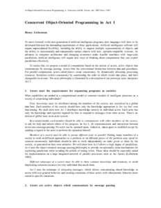 In Object-Oriented Concurrent Programming, A. Yonezawa and M. Tokoro, eds., MIT Press, Concurrent Object-Oriented Programming in Act 1 Henry Lieberman  To move forward to the next generation of artificial intellig