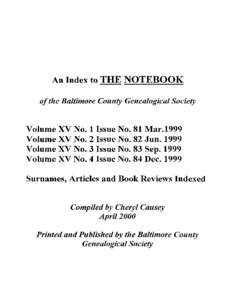 An Index to THE NOTEBOOK of the Baltimore County Genealogical Society Volume Volume Volume