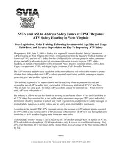 SVIA and ASI to Address Safety Issues at CPSC Regional ATV Safety Hearing in West Virginia State Legislation, Rider Training, Following Recommended Age/Size and Usage Guidelines, and Parental Supervision are Key To Impro