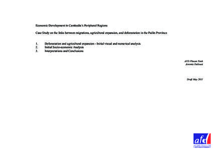 Economic Development in Cambodia’s Peripheral Regions Case Study on the links between migrations, agricultural expansion, and deforestation in the Pailin Province 1. 2.	 3.