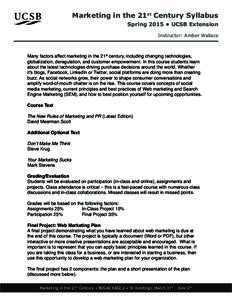 Marketing in the 21st Century Syllabus Spring 2015 • UCSB Extension Instructor: Amber Wallace Many factors affect marketing in the 21st century, including changing technologies, globalization, deregulation, and custome