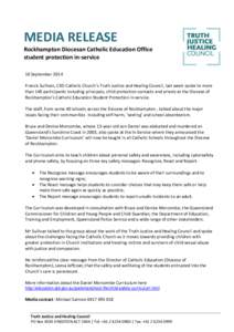 MEDIA RELEASE Rockhampton Diocesan Catholic Education Office student protection in-service 10 September 2014 Francis Sullivan, CEO Catholic Church’s Truth Justice and Healing Council, last week spoke to more than 140 p